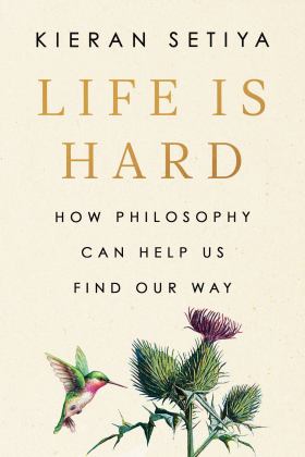 Life Is Hard How Philosophy Can Help Us Find Our Way  9780593538210 Front Cover