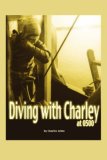 Diving with Charley At 0500 2007 9780595448210 Front Cover
