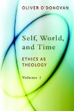 Self, World, and Time Volume 1: Ethics As Theology: an Induction