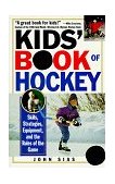 Kids' Book of Hockey Skills, Strategies, Equipment, and the Rules of the Game 2000 9780806519210 Front Cover