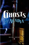 Ghosts of Acadia 2011 9780892729210 Front Cover