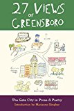 27 Views of Greensboro: The Gate City in Prose & Poetry  9780989609210 Front Cover