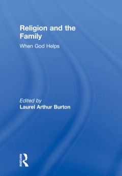 Religion and the Family: When God Helps  9781317953210 Front Cover