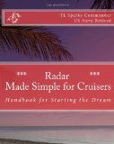 Radar - Made Simple for Cruisers Handbook for Starting the Dream 2011 9781466239210 Front Cover