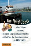 Third Coast Sailors, Strippers, Fishermen, Folksingers, Long-Haired Ojibway Painters, and God-Save-The-Queen Monarchists of the Great Lakes 2008 9781556527210 Front Cover