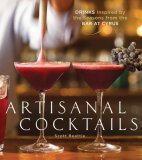 Artisanal Cocktails Drinks Inspired by the Seasons from the Bar at Cyrus [a Cocktail Recipe Book] 2008 9781580089210 Front Cover