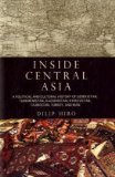 Inside Central Asia A Political and Cultural History of Uzbekistan, Turkmenistan, Kazakhstan, Kyrgyz Stan, Tajikistan, Turkey, and Iran cover art