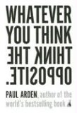Whatever You Think, Think the Opposite 2006 9781591841210 Front Cover