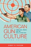 American Gun Culture: Collectors, Shows, and the Story of the Gun cover art