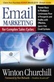 Email Marketing for Complex Sales Cycles Proven Ways to Produce a Continuous Flow of Prospects and Profits with Effective Spam-Free Email System 2008 9781600374210 Front Cover