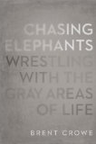 Chasing Elephants Wrestling with the Gray Areas of Life cover art