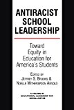 Anti-Racist School Leadership: Toward Equity in Education for America's Students  9781623962210 Front Cover