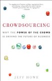 Crowdsourcing Why the Power of the Crowd Is Driving the Future of Business cover art