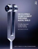 Developing Musicianship Through Aural Skills A Holistic Approach to Sight Singing and Ear Training 2nd 9780415855211 Front Cover