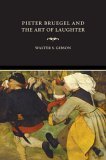 Pieter Bruegel and the Art of Laughter  9780520245211 Front Cover