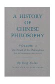 History of Chinese Philosophy, Volume 1 The Period of the Philosophers (from the Beginnings to Circa 100 B. C. )