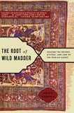 Root of Wild Madder Chasing the History, Mystery, and Lore of the Persian Carpet cover art