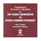 Computer Practice Module for the Praxis Examination in Speech-Language Pathology 2000 9780769301211 Front Cover