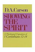 Showing the Spirit A Theological Exposition of 1 Corinthians 12-14 cover art
