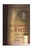 Remembering the Faith What Christians Believe 1999 9780802846211 Front Cover