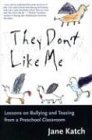 They Don't Like Me Lessons on Bullying and Teasing from a Preschool Classroom 2004 9780807023211 Front Cover