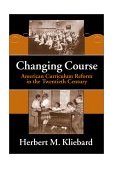 Changing Course American Curriculum Reform in the 20th Century cover art