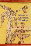 Music in Christian Worship At the Service of the Liturgy