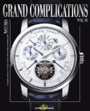 Grand Complications Volume VI High Quality Watchmaking 2010 9780847834211 Front Cover