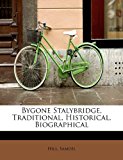 Bygone Stalybridge, Traditional, Historical, Biographical 2011 9781241259211 Front Cover