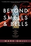 Beyond Smells and Bells The Wonder and Power of Christian Liturgy cover art