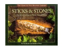Sticks and Stones The Art of Grilling on Plank, Vine and Stone 1999 9781572232211 Front Cover