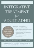 Integrative Treatment for Adult ADHD A Practical, Easy-to-Use Guide for Clinicians  9781572245211 Front Cover