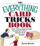 Everything Card Tricks Book Over 100 Amazing Tricks to Impress Your Friends and Family! 2nd 2005 9781593374211 Front Cover