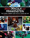 Brick Dracula and Frankenstein Two Classic Horror Tales Told in a Whole New Way 2014 9781629145211 Front Cover