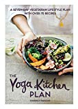 Yoga Kitchen Plan A Seven-Day Vegetarian Lifestyle Plan with over 70 Recipes  9781787133211 Front Cover