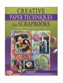 Creative Paper Techniques for Scrapbooks 2002 9781892127211 Front Cover