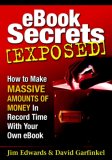 EBook Secrets Exposed How to Make Massive Amounts of Money in Record Time with Your Own EBook! 2006 9781933596211 Front Cover