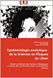 Epidï¿½miologie Analytique de la Sclï¿½rose en Plaques Au Liban 2011 9786131591211 Front Cover