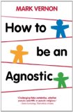 How to Be an Agnostic 2011 9780230293212 Front Cover
