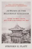 Autumn in the Heavenly Kingdom China, the West, and the Epic Story of the Taiping Civil War