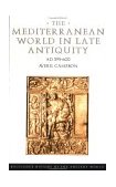 Mediterranean World in Late Antiquity, AD 395-600  9780415014212 Front Cover