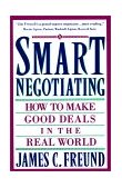 Smart Negotiating How to Make Good Deals in the Real World 1993 9780671869212 Front Cover