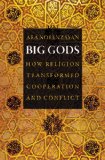Big Gods How Religion Transformed Cooperation and Conflict cover art