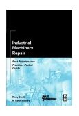 Industrial Machinery Repair Best Maintenance Practices Pocket Guide