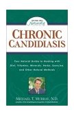 Chronic Candidiasis Your Natural Guide to Healing with Diet, Vitamins, Minerals, Herbs, Exercise, and Other Natural Methods 1997 9780761508212 Front Cover