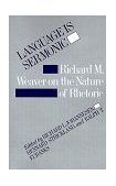 Language Is Sermonic Richard M. Weaver on the Nature of Rhetoric cover art