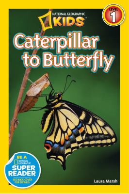 National Geographic Readers: Caterpillar to Butterfly 2012 9781426309212 Front Cover