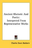 Ancient Rhetoric and Poetic Interpreted 2006 9781428644212 Front Cover