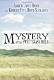 Mystery of the Sweetgrass Hills 2013 9781490320212 Front Cover