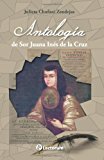 Antologia de Sor Juana Ines de la Cruz  9781493671212 Front Cover